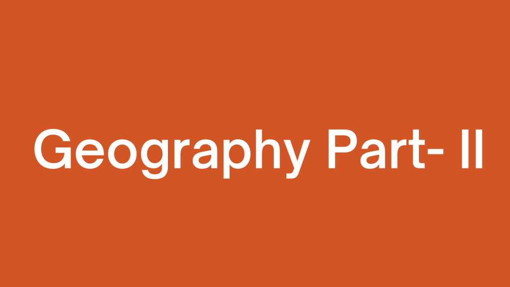 Geography Part- II